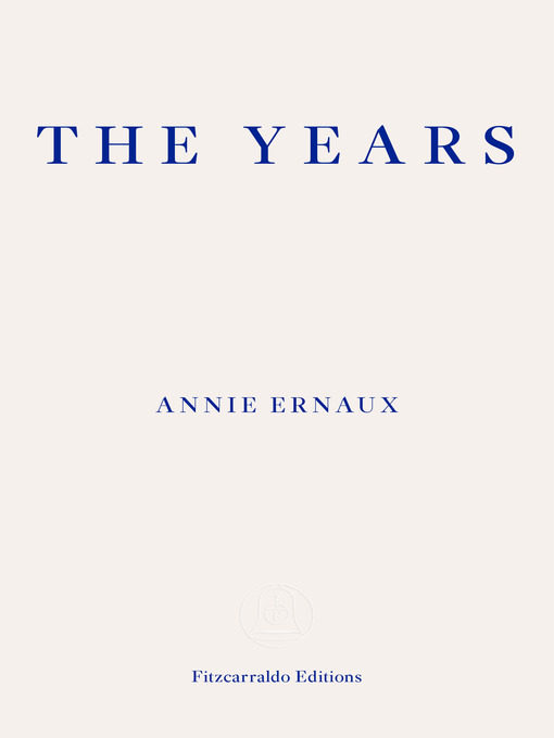 Title details for The Years – WINNER OF THE 2022 NOBEL PRIZE IN LITERATURE by Annie Ernaux - Wait list